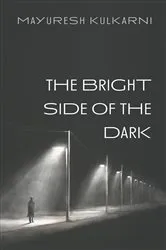 Book cover of The Bright Side of the Dark by Mayuresh Kulkarni