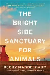 Book cover of The Bright Side Sanctuary for Animals by Becky Mandelbaum