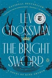 Book cover of The Bright Sword by Lev Grossman