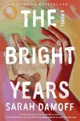 Book cover of The Bright Years by Sarah Damoff