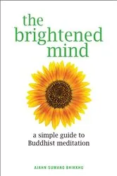 Book cover of The Brightened Mind by Ajahn Sumano Bhikkhu
