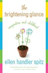 Book cover of The Brightening Glance by Ellen Handler Spitz