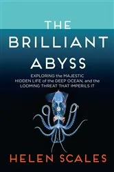 Book cover of The Brilliant Abyss by Helen Scales