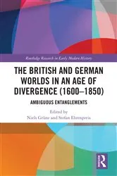 Book cover of The British and German Worlds in an Age of Divergence (1600–1850) by Niels Grüne