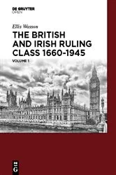 Book cover of The British and Irish Ruling Class 1660-1945 Vol. 1 by Ellis A. Wasson