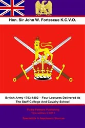 Book cover of The British Army 1793-1802 – Four Lectures Delivered At The Staff College And Cavalry School by Unknown