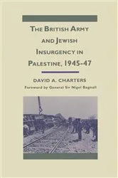 Book cover of The British Army and Jewish Insurgency in Palestine, 1945-47 by David A. Charters