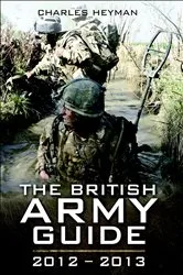 Book cover of The British Army Guide: 2012-2013 by Charles Heyman