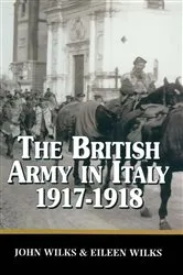 Book cover of The British Army in Italy 1917-1918 by Eileen Wilks