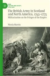 Book cover of The British Army in Scotland and North America, 1745-1775 by Nicola Martin