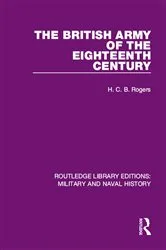 Book cover of The British Army of the Eighteenth Century by H. C. B. Rogers