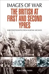 Book cover of The British at First and Second Ypres by Bob Carruthers