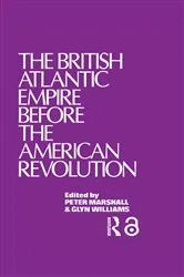 Book cover of The British Atlantic Empire Before the American Revolution by Glyndwr Williams