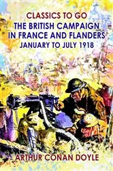 Book cover of The British Campaign in France and Flanders --January to July 1918 by Arthur Conan Doyle