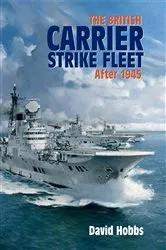 Book cover of The British Carrier Strike Fleet After 1945 by David Hobbs