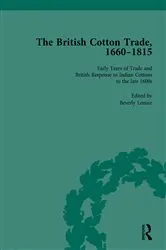 Book cover of The British Cotton Trade, 1660-1815 Vol 1 by Beverly Lemire