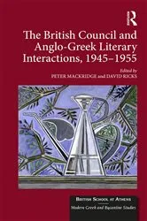 Book cover of The British Council and Anglo-Greek Literary Interactions, 1945-1955 by Peter Mackridge