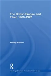 Book cover of The British Empire and Tibet 1900-1922 by Wendy Palace