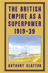 Book cover of The British Empire as a Superpower by Anthony Clayton
