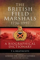 Book cover of The British Field Marshals, 1736-1997 by T. A. Heathcote