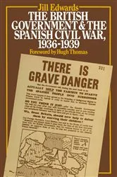 Book cover of The British Government and the Spanish Civil War, 1936–1939 by Jill Edwards