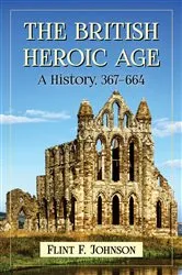 Book cover of The British Heroic Age by Flint F. Johnson