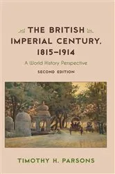 Book cover of The British Imperial Century, 1815–1914 (2nd ed.) by Timothy H. Parsons