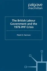 Book cover of The British Labour Government and the 1976 IMF Crisis by M. Harmon