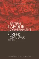 Book cover of The British Labour Government and The Greek Civil War by Athanasios D Sfikas