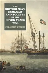 Book cover of The British Navy, Economy and Society in the Seven Years War by Christian Buchet