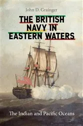 Book cover of The British Navy in Eastern Waters by John D Grainger