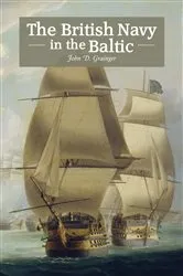 Book cover of The British Navy in the Baltic by John D Grainger