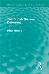 Book cover of The British Nuclear Deterrent by Peter Malone