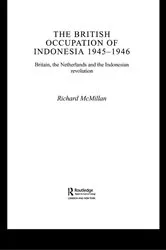 Book cover of The British Occupation of Indonesia: 1945-1946 by Richard McMillan