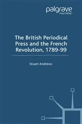 Book cover of The British Periodical Press and the French Revolution 1789-99 by S. Andrews