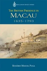 Book cover of The British Presence in Macau, 1635-1793 by Rogério Miguel Puga