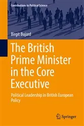 Book cover of The British Prime Minister in the Core Executive by Birgit Bujard
