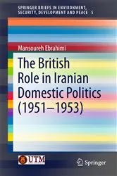 Book cover of The British Role in Iranian Domestic Politics (1951-1953) by Mansoureh Ebrahimi