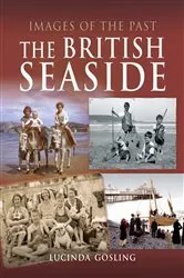Book cover of The British Seaside by Lucinda Gosling