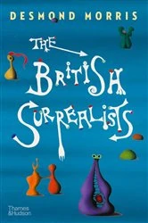 Book cover of The British Surrealists by Desmond Morris
