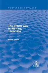 Book cover of The British Way in Warfare 1688 - 2000 (Routledge Revivals) by David French