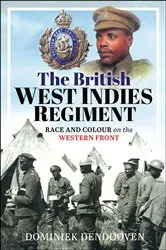 Book cover of The British West Indies Regiment by Dominiek Dendooven