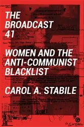 Book cover of The Broadcast 41 by Carol A Stabile