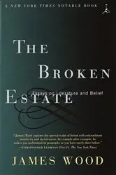 Book cover of The Broken Estate by James Wood