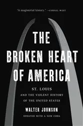 Book cover of The Broken Heart of America by Walter Johnson