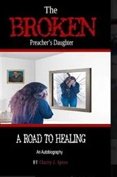 Book cover of The Broken Preacher's Daughter by Charity J Spears