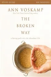 Book cover of The Broken Way Bible Study Guide by Ann Voskamp
