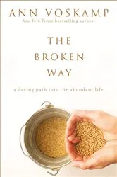 Book cover of The Broken Way (with Bonus Content) by Ann Voskamp