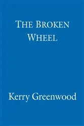 Book cover of The Broken Wheel by Kerry Greenwood