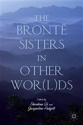Book cover of The Brontë Sisters in Other Wor(l)ds by S. Qi